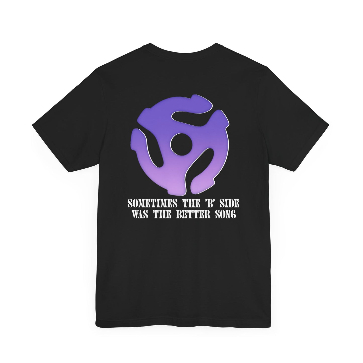 Sometimes The 'B' Side Was The Better Song Short Sleeve Tee