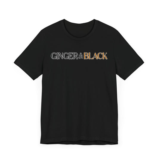 Ginger Is The New Black Short Sleeve Tee