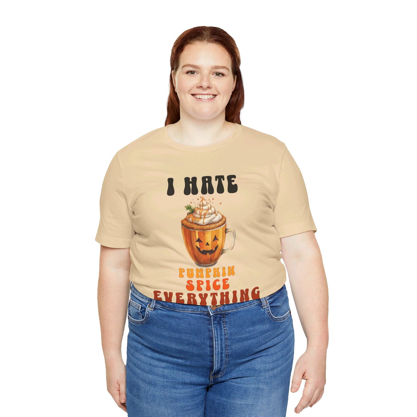 Hate Pumpkin Spice Everything Unisex Short Sleeve Tee