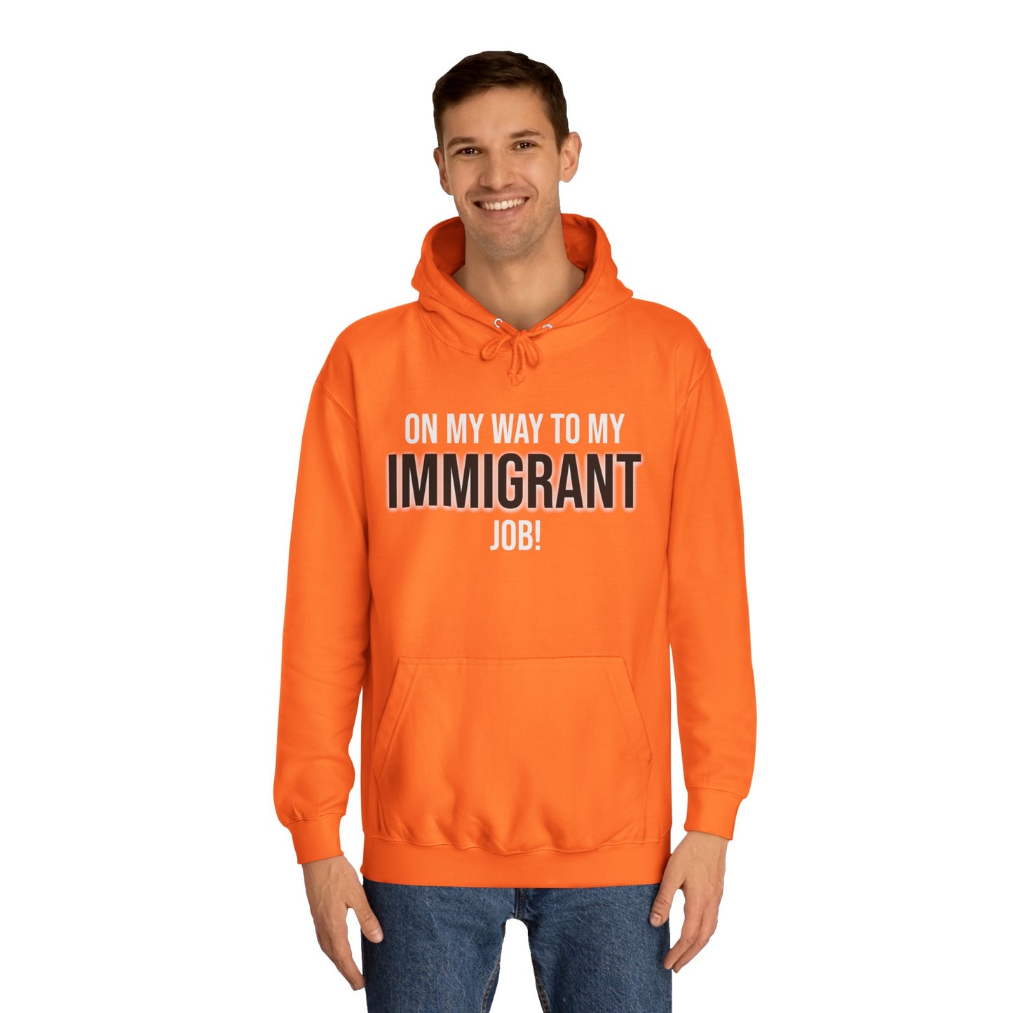 On My Way To My Immigrant Job | Unisex College Hoodie