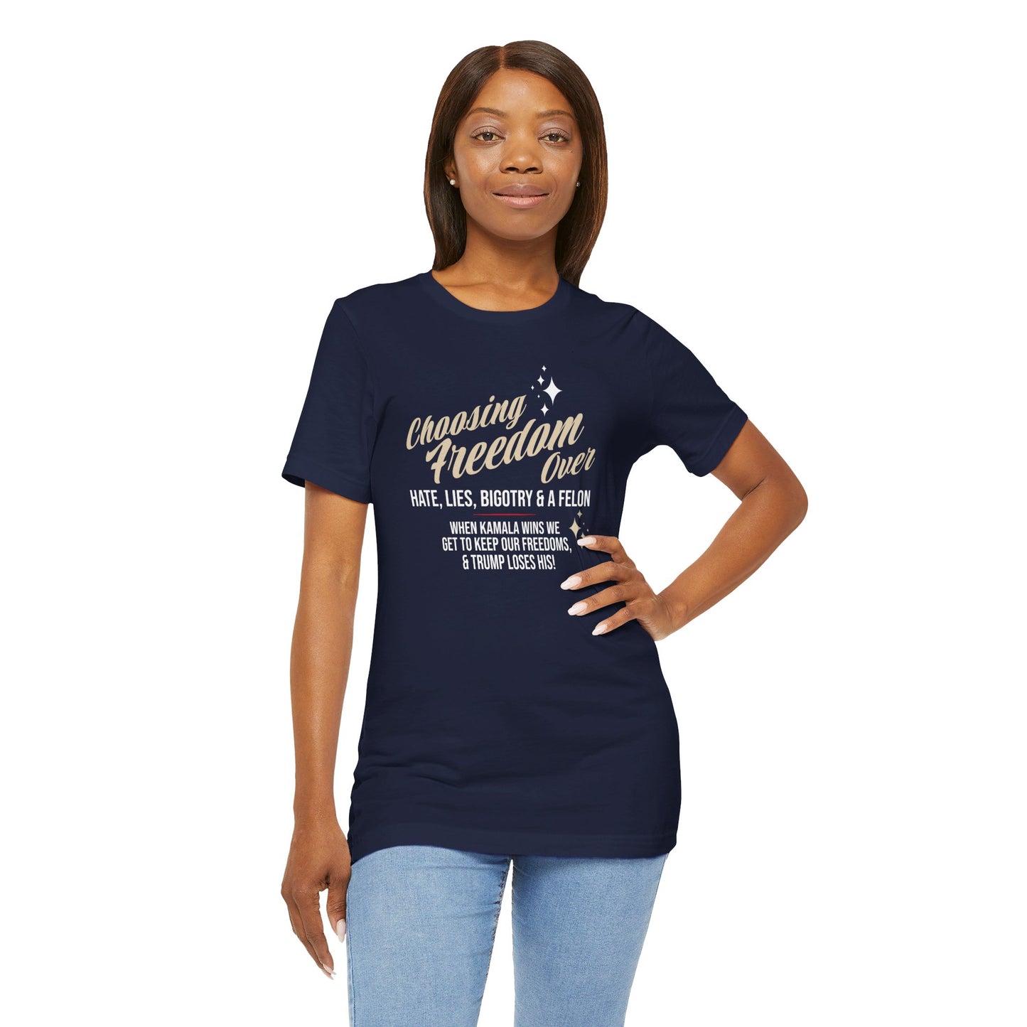 Choosing Freedom Over Hate, Bigotry, and a Felon Unisex Short Sleeve Tee