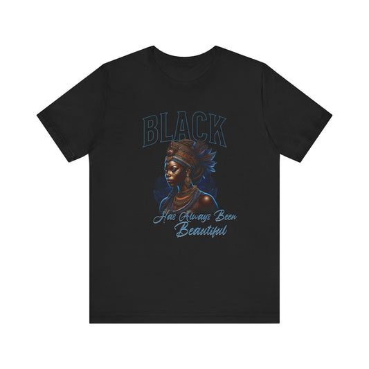 Black Has Always Been Beautiful Short Sleeve Tee