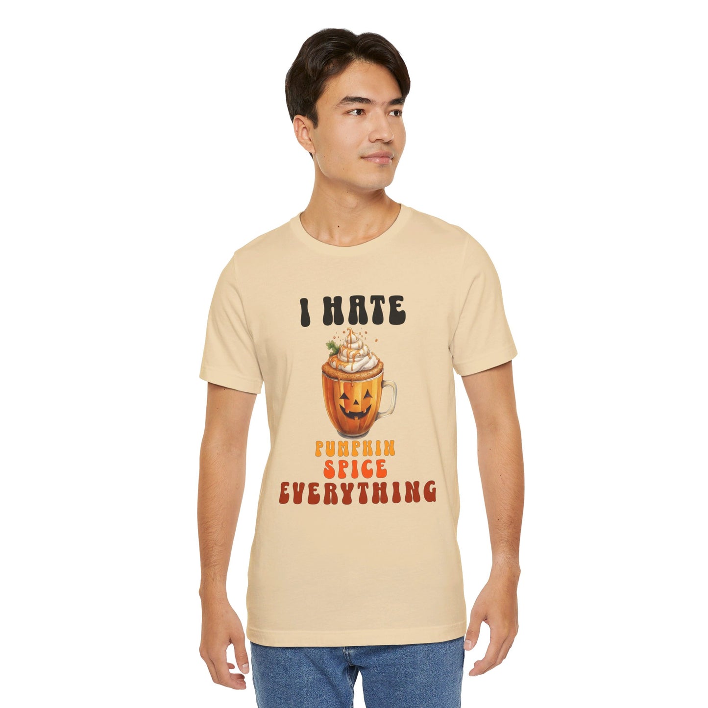 Hate Pumpkin Spice Everything Unisex Short Sleeve Tee