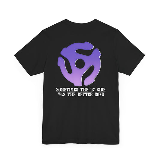 Sometimes The 'B' Side Was The Better Song Short Sleeve Tee