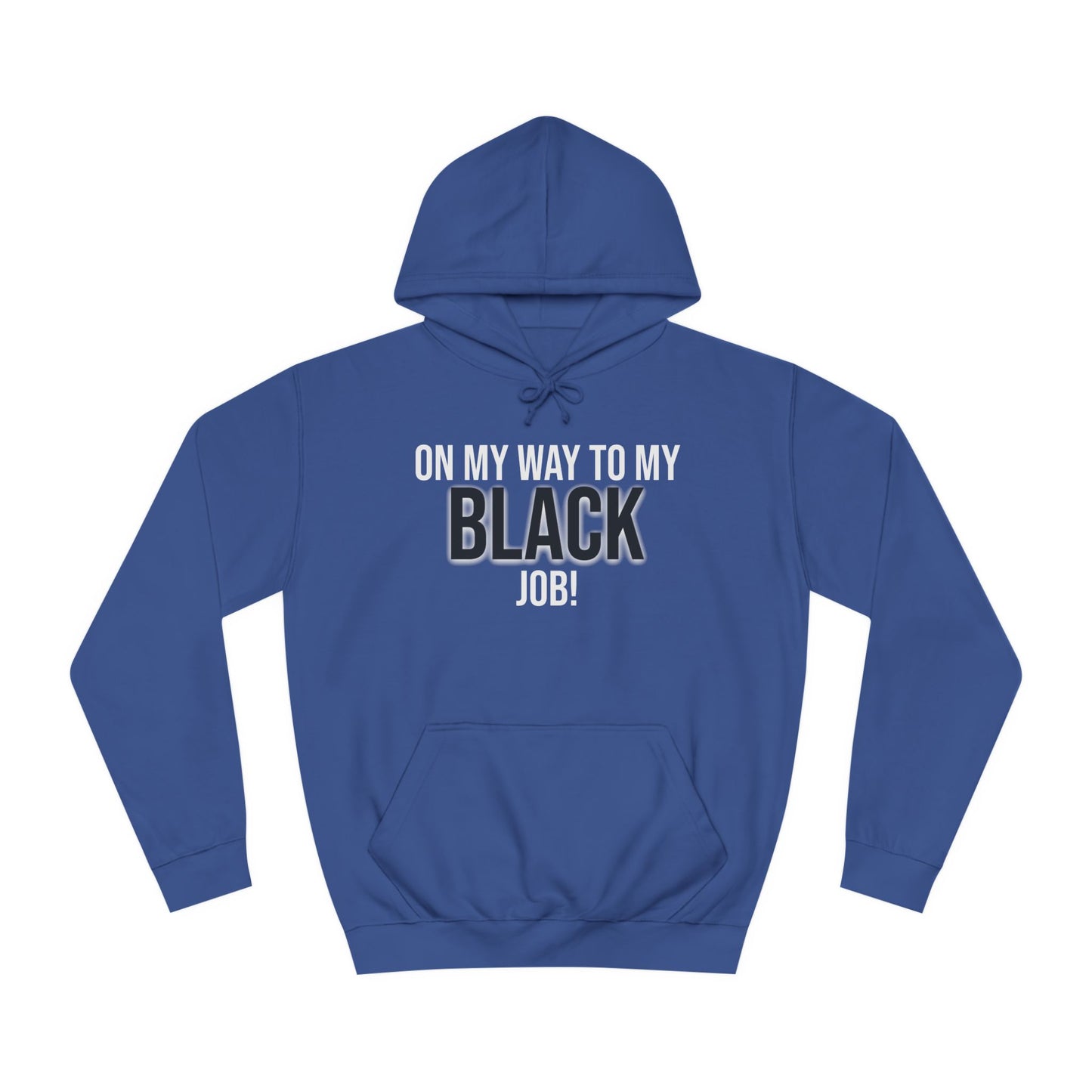 On My Way To My Black Job | Unisex College Hoodie