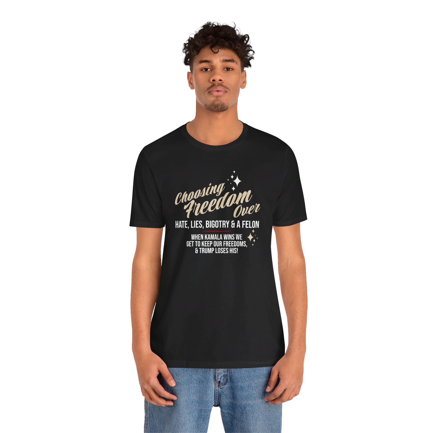 Choosing Freedom Over Hate, Bigotry, and a Felon Unisex Short Sleeve Tee