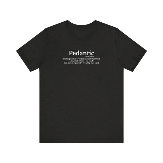 Pedantic Unisex Jersey Short Sleeve Tee