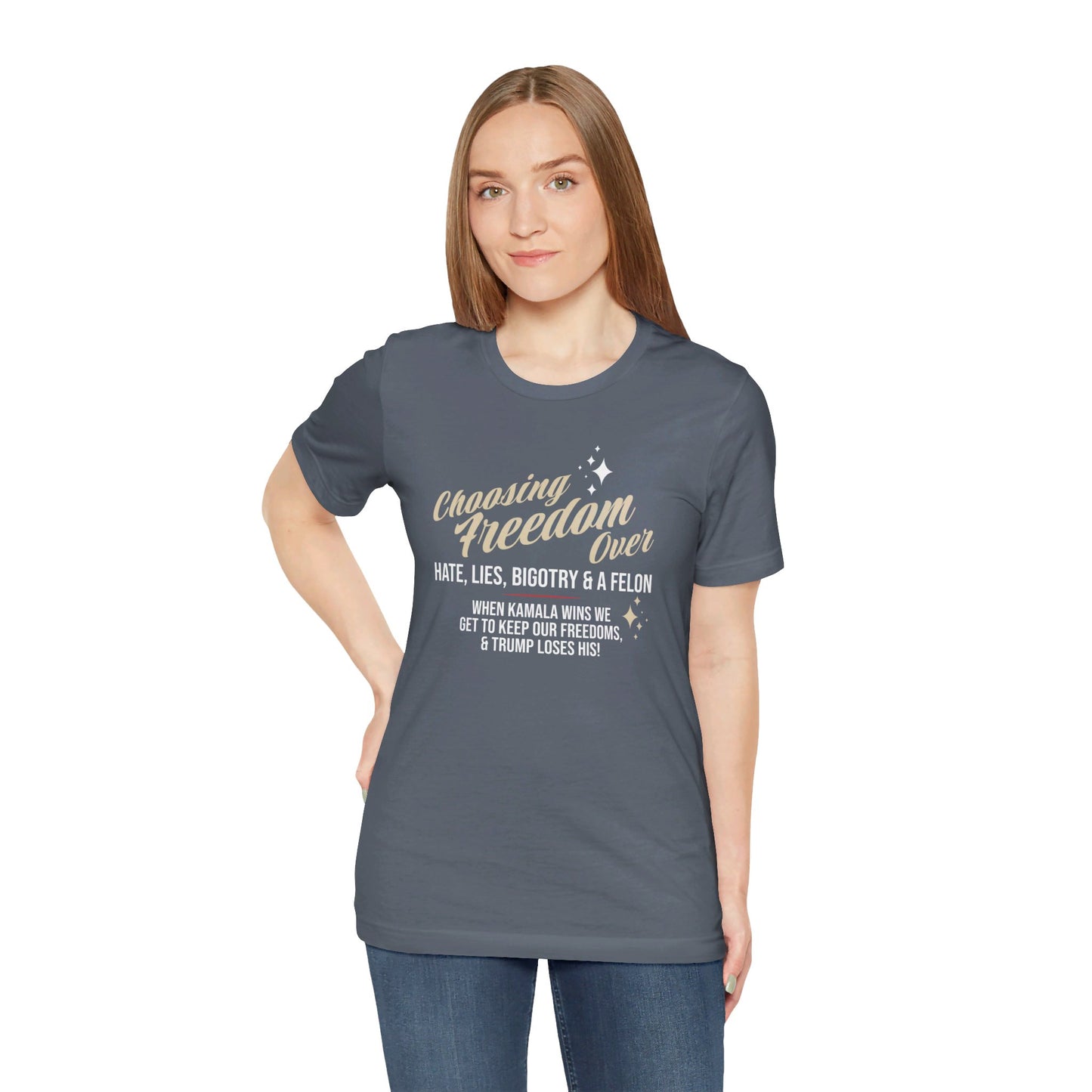 Choosing Freedom Over Hate, Bigotry, and a Felon Unisex Short Sleeve Tee