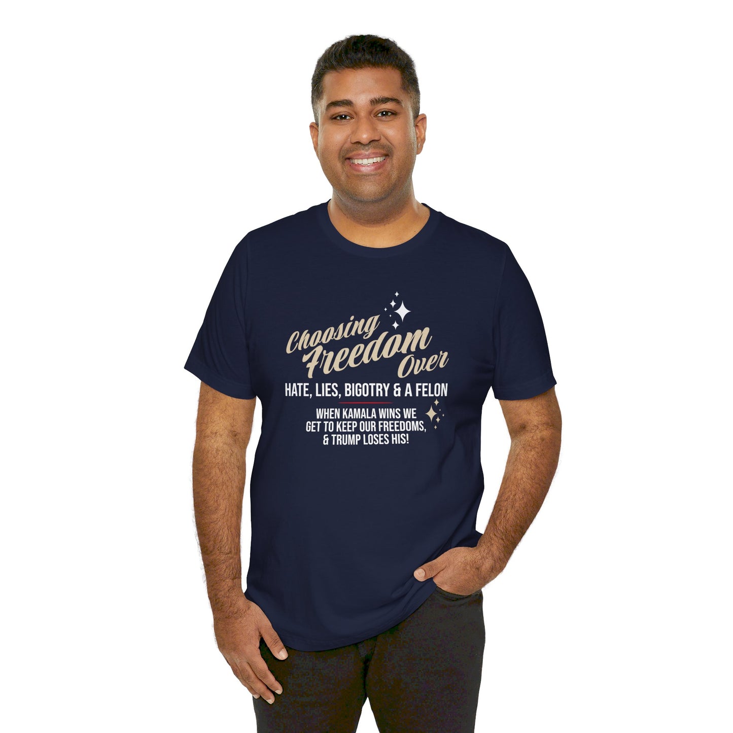 Choosing Freedom Over Hate, Bigotry, and a Felon Unisex Short Sleeve Tee