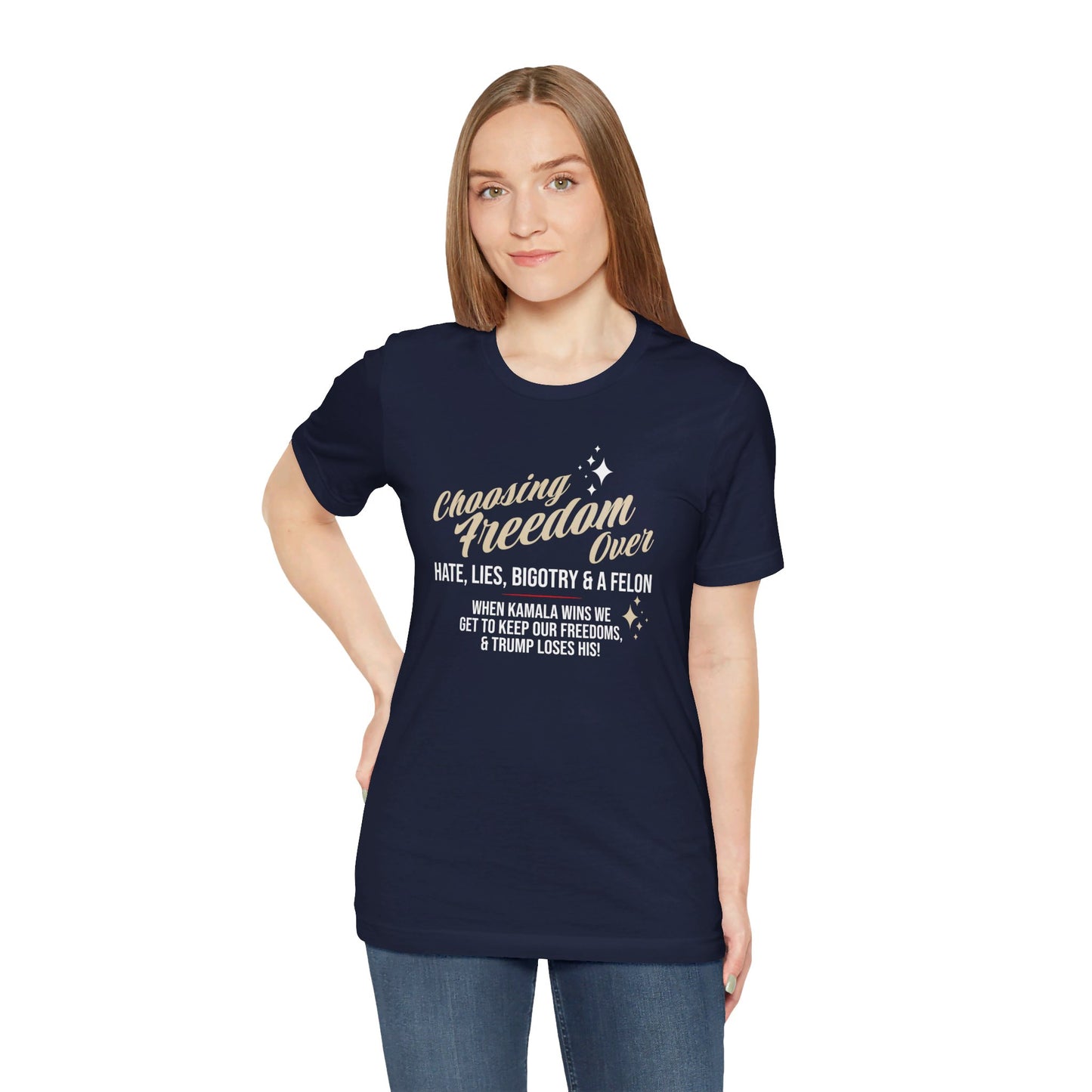 Choosing Freedom Over Hate, Bigotry, and a Felon Unisex Short Sleeve Tee