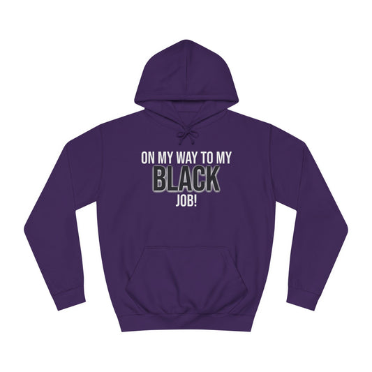 On My Way To My Black Job | Unisex College Hoodie
