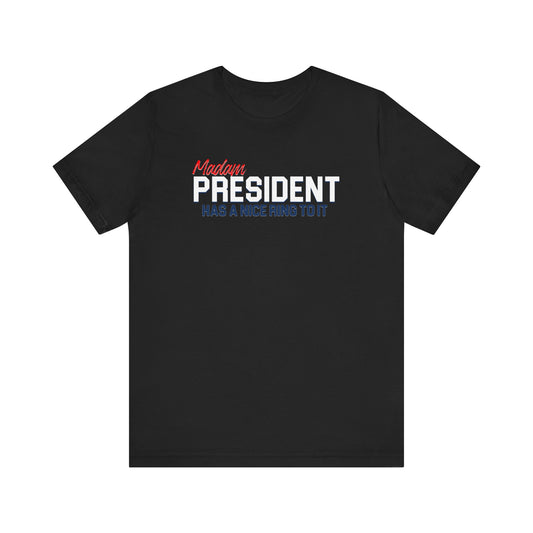 Madam President Has A Nice Ring To It | Unisex Short Sleeve Tee