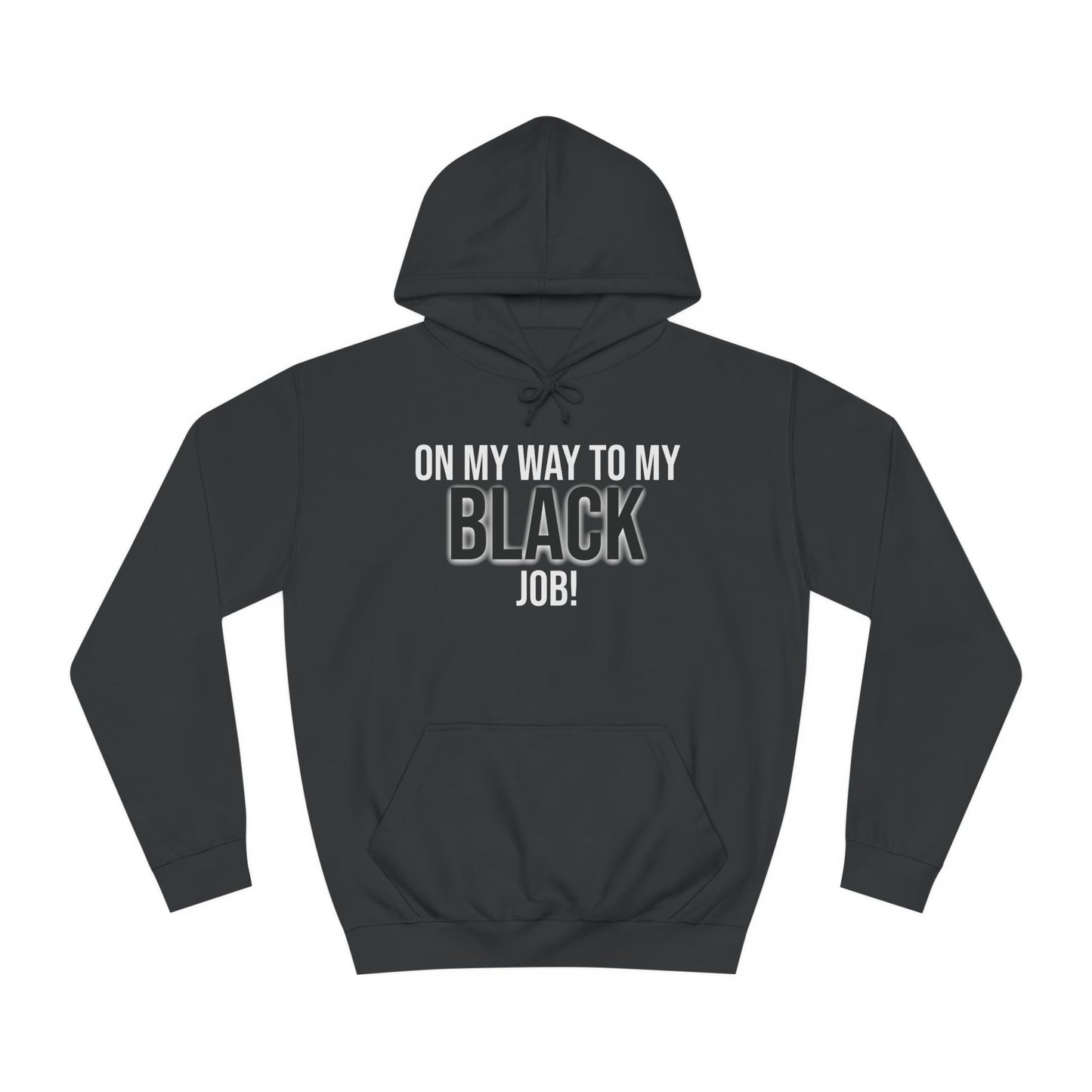 On My Way To My Black Job | Unisex College Hoodie