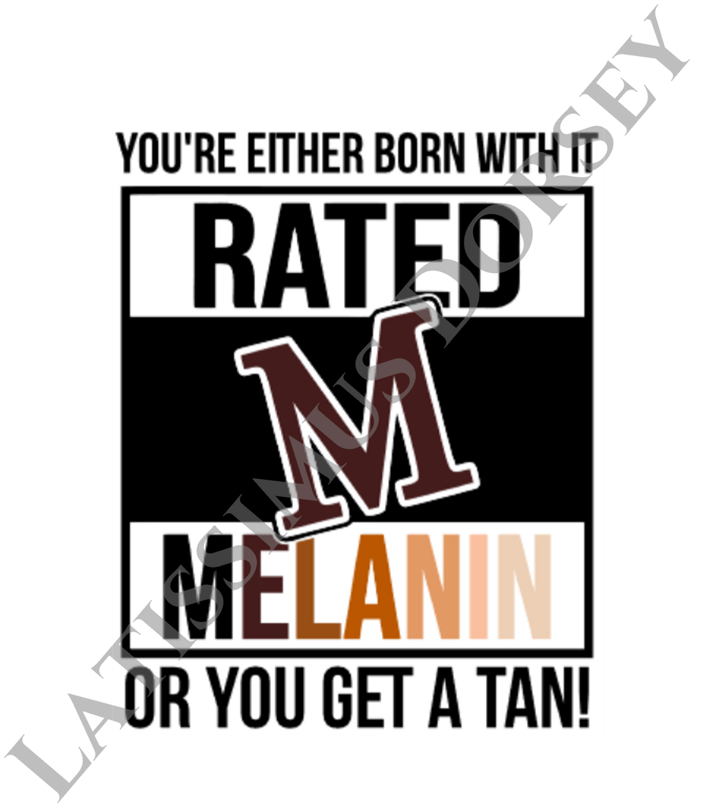 Rated Melanin You're Either Born With It Or You Get A Tan Sticker